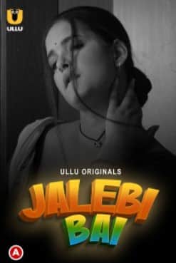 Jalebi Bai Part 1 Ullu Originals (2022) HDRip  Hindi Full Movie Watch Online Free