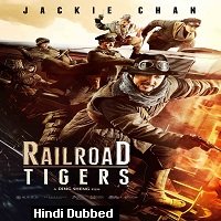 Railroad Tigers (2016) HDRip  Hindi Dubbed Full Movie Watch Online Free