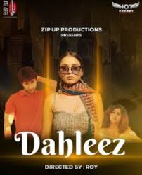 Dahleez (2020) HDRip  Hindi HotShots Short Film  Full Movie Watch Online Free
